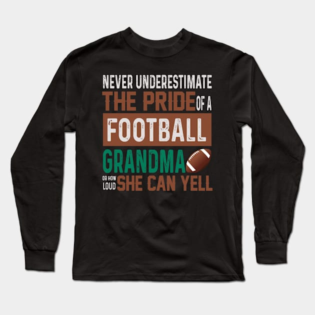 Never Underestimate The Pride Of A Football Grandma Long Sleeve T-Shirt by Comba